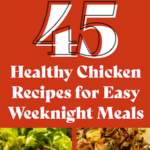 47 Best Healthy Chicken Recipes for Easy Weeknight Meals